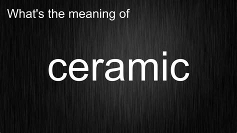 ceramic pronunciation|ceramic noun definition.